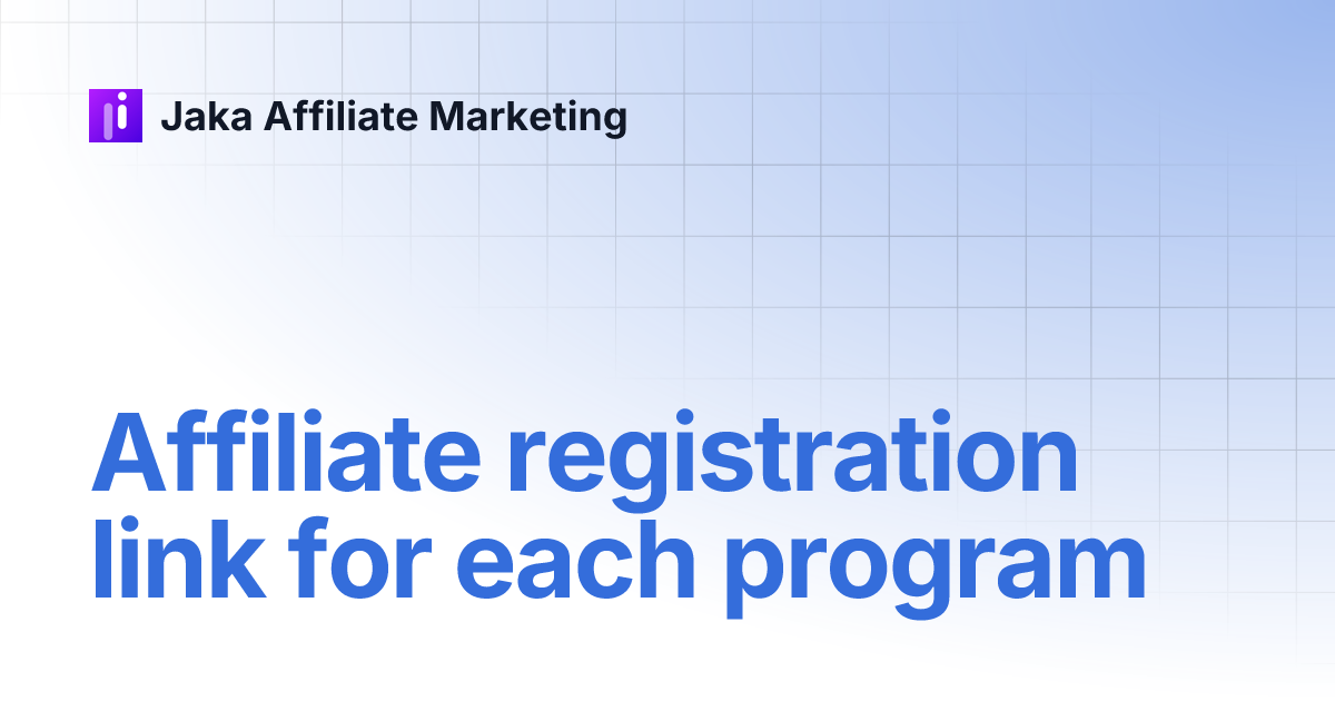 Get the affiliate registration link for each program | Jaka Affiliate